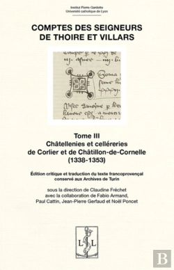 Bertrand.pt - Comptes Des Seigneurs De Thoire Et Villars Tome 3 : Châtellenies Et Celléreries De Corlier Et De Châtillon-De-Cornelle (1338-1353)