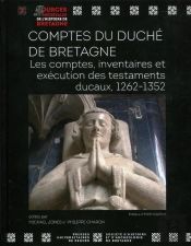 Comptes Du Duché De Bretagne ; Les Comptes, Inventaires Et Exécution Des Testaments Ducaux, 1262-1352