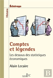 Comptes Et Légendes : Les Dessous Des Statistiques Économiques