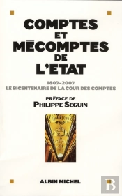 Comptes Et Mécomptes De L'Etat 1807-2007 ; Le Bicentenaire De La Cour Des Comptes