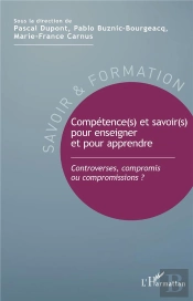 Comptétence(S) Et Savoir(S) Pour Enseigner Et Pour Apprendre ; Controverses, Compromis Ou Compromissions ?