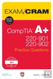 Comptia A+ 220-901 And 220-902 Practice Questions Exam Cram