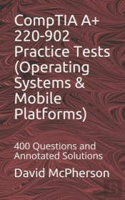 Comptia A+ 220-902 Practice Tests (Operating Systems & Mobile Platforms)