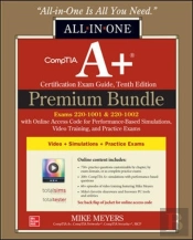 Comptia A+ Certification Premium Bundle: All-In-One Exam Guide, Tenth Edition With Online Access Code For Performance-Based Simulations, Video Training, And Practice Exams (Exams 220-1001 & 220-1002)