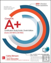 Comptia A+ Certification Study Guide, Tenth Edition (Exams 220-1001 & 220-1002)