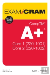 Comptia A+ Core 1 (220-1001) And Core 2 (220-1002) Exam Cram