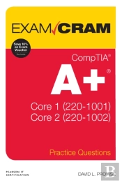 Comptia A+ Practice Questions Exam Cram Core 1 (220-1001) And Core 2 (220-1002)