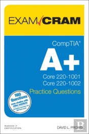 CompTIA A+ Practice Questions Exam Cram Core 1 (220-1001) and Core 2 (220-1002)