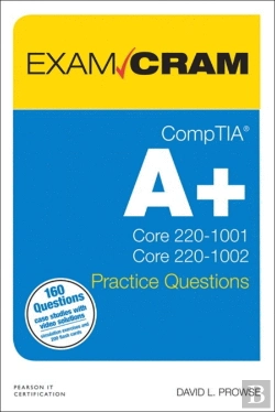 Bertrand.pt - CompTIA A+ Practice Questions Exam Cram Core 1 (220-1001) and Core 2 (220-1002)