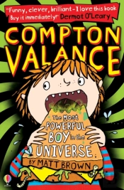 Compton Valance - The Most Powerful Boy In The Universe