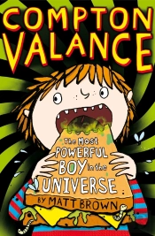 Compton Valance - The Most Powerful Boy In The Universe