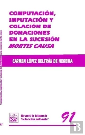 Computación , Imputación Y Colación De Donaciones En La Sucesión Mortis Causa