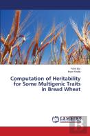 Computation Of Heritability For Some Multigenic Traits In Bread Wheat