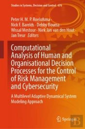 Computational Analysis Of Human And Organisational Decision Processes For The Control Of Risk Management And Cybersecurity
