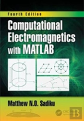 Computational Electromagnetics With Matlab, Fourth Edition