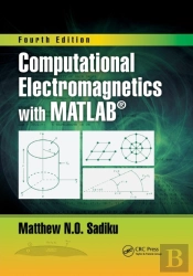 Computational Electromagnetics With Matlab, Fourth Edition