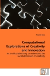 Computational Explorations Of Creativity