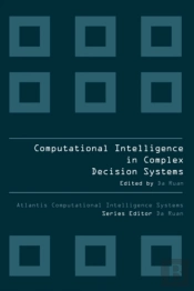 Computational Intelligence In Complex Decision Making Systems