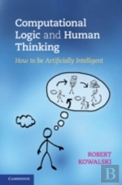 Computational Logic And Human Thinking