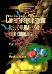 Computational Medicine, Public Health And Biotechnology: Building A Man In The Machine - Proceedings Of The First World Congress (In 3 Parts)