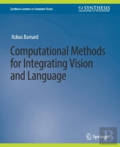 Computational Methods For Integrating Vision And Language