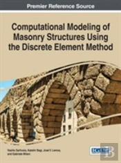 Computational Modeling Of Masonry Structures Using The Discrete Element Method
