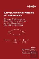 Computational Models Of Rationality. Essays Dedicated To Gabriele Kern-Isberner On The Occasion Of Her 60th Birthday