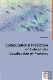 Computational Prediction Of Subcellular Localization Of Proteins