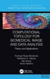 Computational Topology For Biomedical Image And Data Analysis