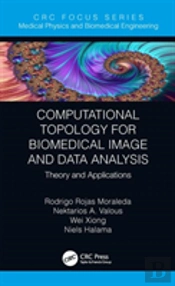 Computational Topology For Biomedical Image And Data Analysis