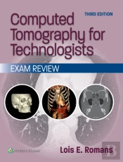 Computed Tomography For Technologists: Exam Review