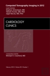 Computed Tomography Imaging In 2012, An Issue Of Cardiology Clinics