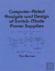 Computer-Aided Analysis And Design Of Switch-Mode Power Supplies