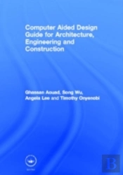 Computer Aided Design Guide For Architecture, Engineering And Construction