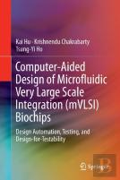 Computer-Aided Design Of Microfluidic Very Large Scale Integration (Mvlsi) Biochips