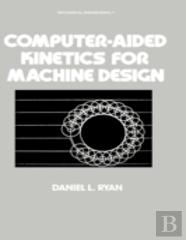 Computer-Aided Kinetics For Machine Design