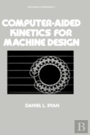 Computer-Aided Kinetics For Machine Design