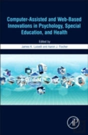 Computer-Assisted And Web-Based Innovations In Psychology, Special Education, And Health