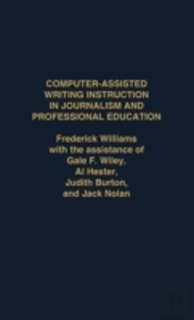 Computer Assisted Writing Instruction In Journalism And Professional Education