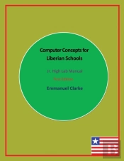 Computer Concepts For Liberian Schools, Jr. High Lab Manual