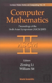 Computer Mathematics: Proceedings Of The Sixth Asian Symposium (Ascm'03)
