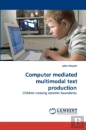 Computer Mediated Multimodal Text Production
