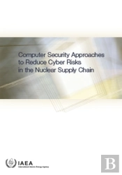 Computer Security Approaches To Reduce Cyber Risks In The Nuclear Supply Chain