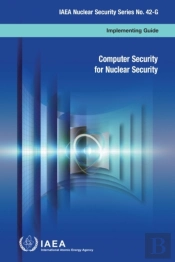 Computer Security For Nuclear Security