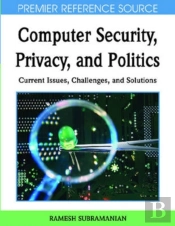 Computer Security, Privacy And Politics