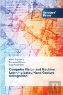 Computer Vision And Machine Learning Based Hand Gesture Recognition