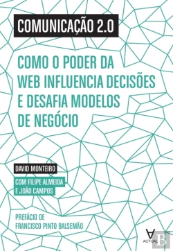 Bertrand.pt - Comunicação 2.0 - Como O Poder Da Web Influencia Decisões E Desafia Modelos De Negócio