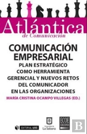 Comunicación Empresarial. Plan Estratégico Como Herramienta Gerencial Y Nuevos Retos Del Comunicador