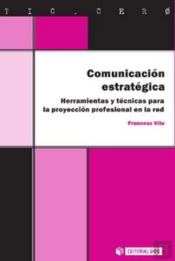 Bertrand.pt - Comunicación Estratégica. Herramientas Y Técnicas Para La Proyección Profesional En La Red