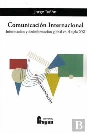 Comunicación Internacional. Información Y Desinformación Global En El Siglo Xxi